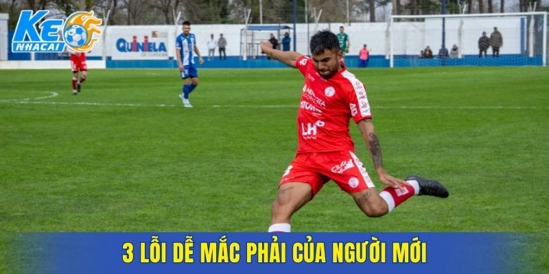 3 lỗi dễ mắc phải của người mới