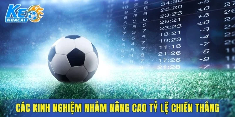 Các kinh nghiệm nhằm nâng cao tỷ lệ chiến thắng
