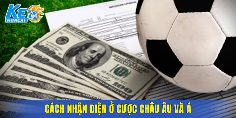Cách nhận diện ở cược châu Âu và Á