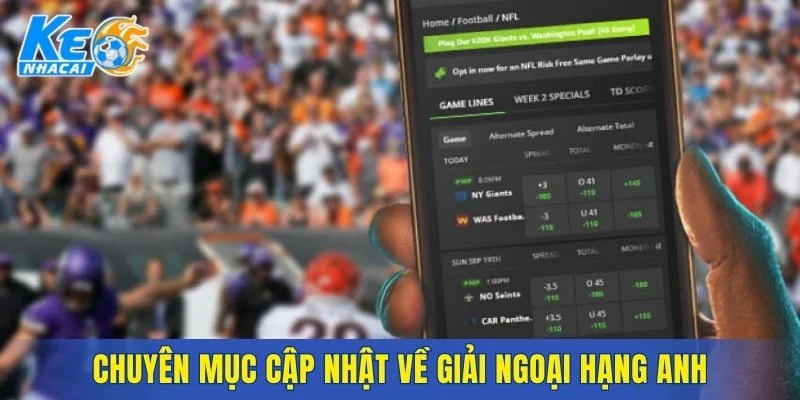 Chuyên mục cập nhật về giải Ngoại hạng Anh