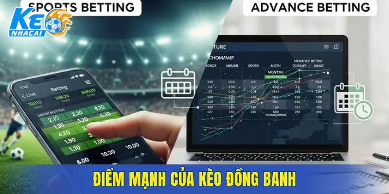 Điểm mạnh của kèo đồng banh