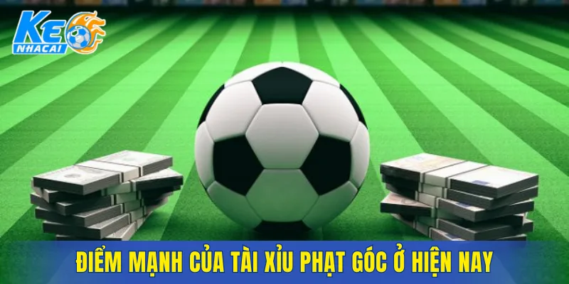 Điểm mạnh của tài xỉu phạt góc ở hiện nay
