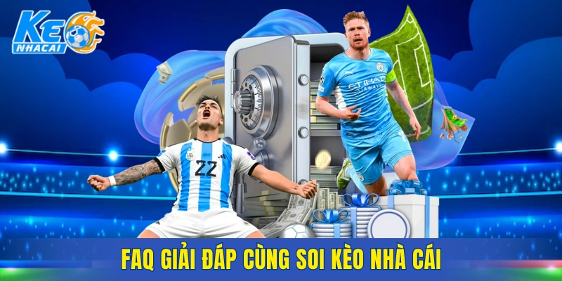 Giải đáp một số câu hỏi có liên quan tới Soi Kèo Nhà Cái 