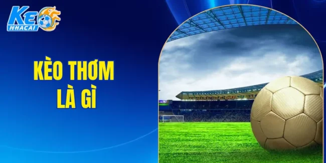 kèo thơm là gì