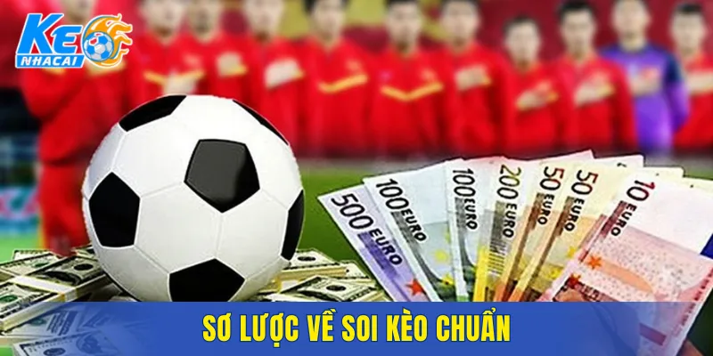 Sơ lược về soi kèo chuẩn