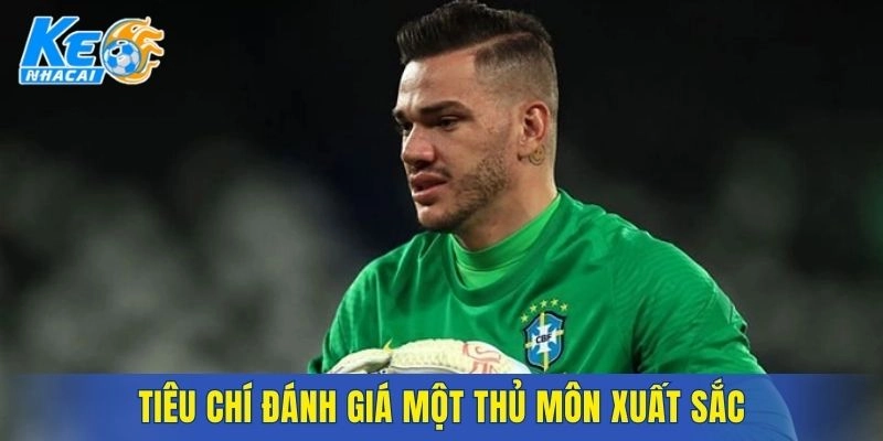 Tiêu chí then chốt khi đánh giá thủ môn hiện đại