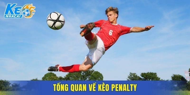 Tổng quan về kèo Penalty