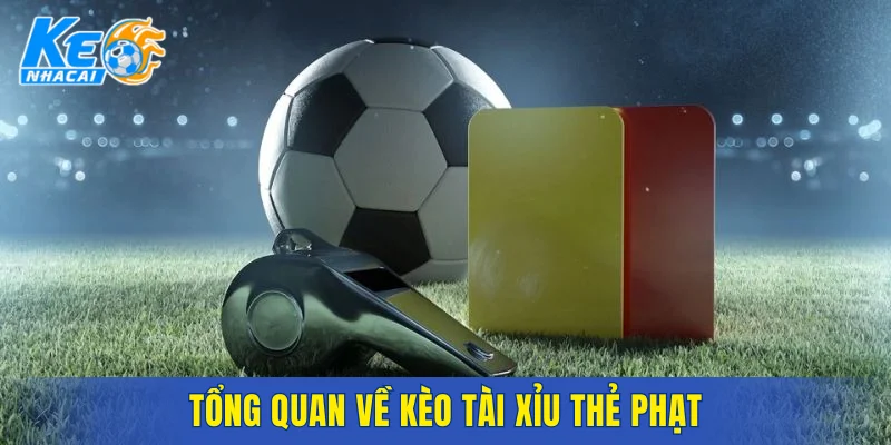 Tổng quan về kèo tài xỉu thẻ phạt
