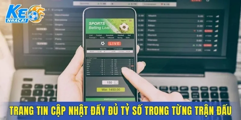 Trang tin cập nhật đầy đủ tỷ số trong từng trận đấu